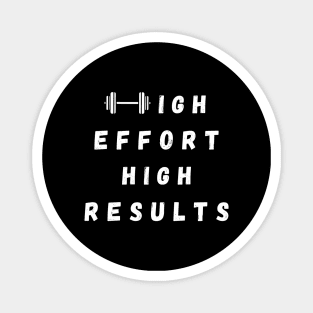 High Effort High Results Magnet